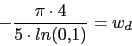 \begin{displaymath}- \frac{\pi \cdot 4}{5\cdot ln(0.1)}=w_{d}\end{displaymath}