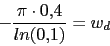 \begin{displaymath}- \frac{\pi \cdot 0.4}{ln(0.1)}=w_{d}\end{displaymath}