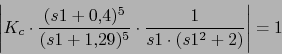 \begin{displaymath}\left\vert K_{c}\cdot \frac{(s1+0.4)^{5}}{(s1+1.29)^{5}}\cdot \frac{1}{s1\cdot (s1^{2}+2)} \right\vert =1\end{displaymath}