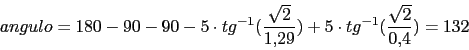 \begin{displaymath}angulo=180-90-90-5\cdot tg^{-1}(\frac{\sqrt{2}}{1.29})+5\cdot tg^{-1}(\frac{\sqrt{2}}{0.4})=132\end{displaymath}