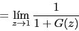 \begin{displaymath}=\lim_{z \rightarrow 1}{\frac{1}{1+G(z)}}\end{displaymath}