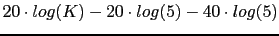 $20\cdot log(K)-20\cdot log(5)-40\cdot log(5)$